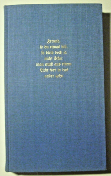 Freund, so du etwas bist, so bleib doch ja nicht stehn: man muß aus einem Licht fort in das andre gehn - die Tieck-Bücher (1955)